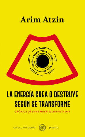 La energía crea o destruye según se transforme (Crónica de unas muertes anunciadas) (Arim Atzin / María Ferreiro)